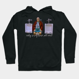 Why is my back all wet? Hoodie